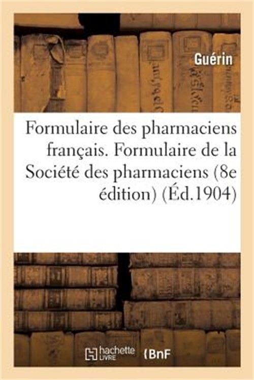 Formulaire Des Pharmaciens Fran�ais. Formulaire de la Soci�t� Des Pharmaciens Du