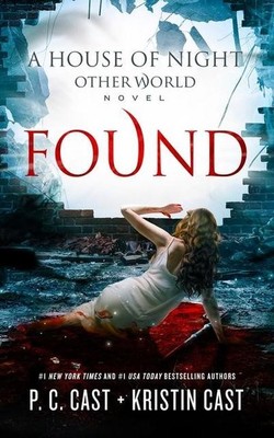 Found (House of Night Other World, Band 4) P. C. Cast