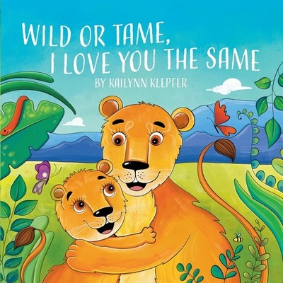Wild Or Tame, I Love You The Same