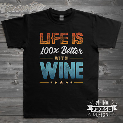 Life is 100% Better with Wine T-Shirt   Cooles neues Design
