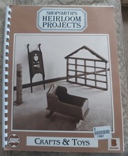 SHOPSMITH'S HEIRLOOM PROJECTS  - CRAFTS & TOYS - Woodwork - Instructions &...