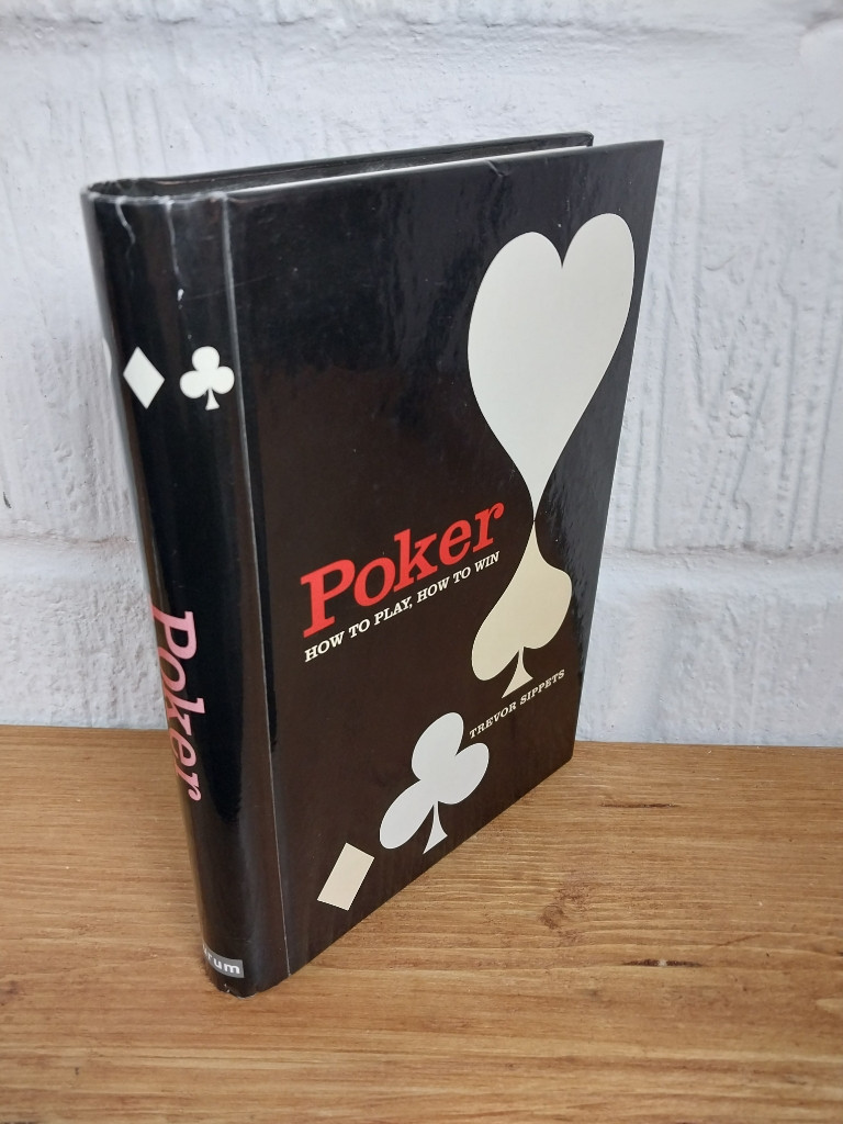 Poker How to Play, How to Win — Trevor Sippets