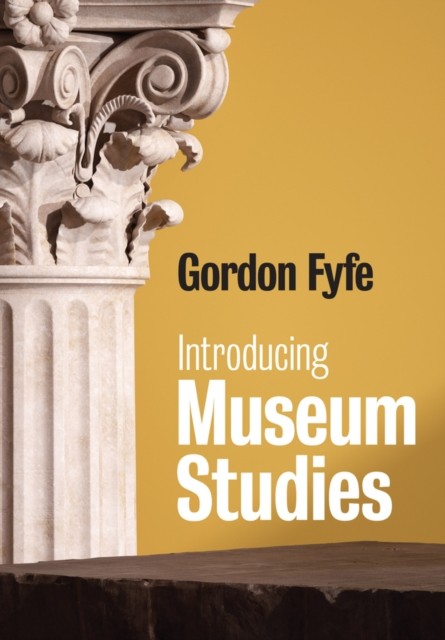 Introducing Museum Studies by Fyfe HARDBACK 9780745642123