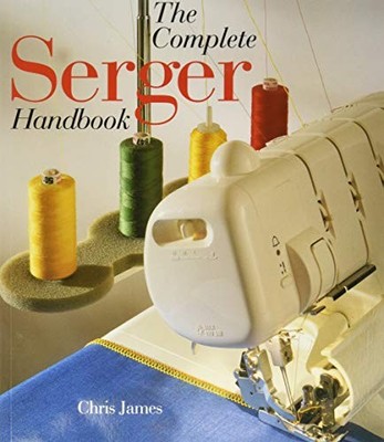 Complete Serger Handbook (A Sterling/Sewing Informati by James, Peter 0806998075