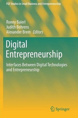 Digital Entrepreneurship: Interfaces Between Digital Technologies and Entreprene