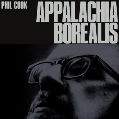 PHIL COOK - APPALACHIA BOREALIS   VINYL LP NEU