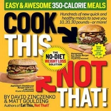 Cook This, Not That! Easy & Awesome 350-Calorie Meals - Paperback - GOOD