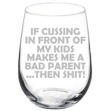 Funny Bad Parent Mom Mother Dad Father Stemmed / Stemless Wine Glass