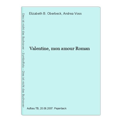 Valentine, mon amour Roman Oberbeck, Elizabeth B. und Andrea Voss