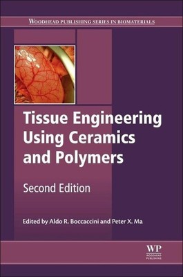 Tissue Engineering Using Ceramics and Polymers (Woodhead Publishing Series  ...
