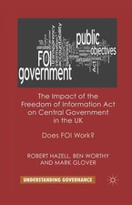 The Impact Of The Freedom Of Information Act On Central Gove...