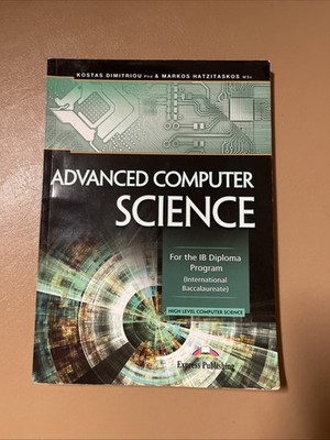 ADVANCED COMPUTER SCIENCE FOR THE IB DIPLOMA PROGRAM INTERNATIONAL BACCALAUR...