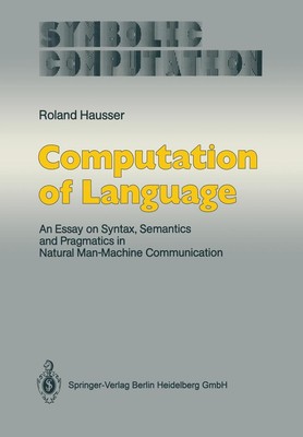 Computation of Language: An Essay on Syntax, Semantics and Pragmatics in Natural