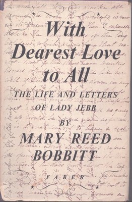 WITH DEAREST LOVE TO ALL The Life and Letters of Lady Jebb