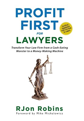 Profit First For Lawyers: Transform Your Law Firm from a Cash-Eating Monster to 