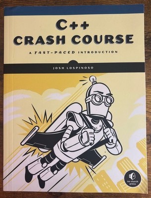 C++ Crash Course, 2nd Edition: A Fast-Paced Introduction by Joshua Lospinoso