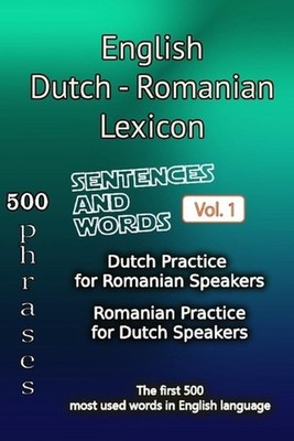 English Dutch Romanian Lexicon - Volume 1: Most common words and everyday usage 