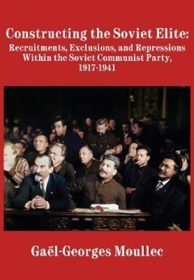 Gaël-Georges Moulle Constructing the Soviet Elit (Gebundene Ausgabe) (US IMPORT)