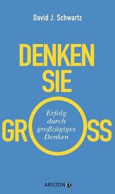 Denken Sie groß! | David Schwartz | deutsch | The Magic of Thinking Big
