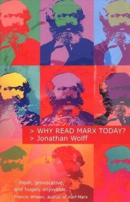 Why Read Marx Today? by Wolff, Jonathan