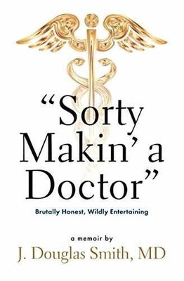 Sorty Makin' a Doctor: Brutally Honest, - Paperback, by Smith MD J - Very Good x