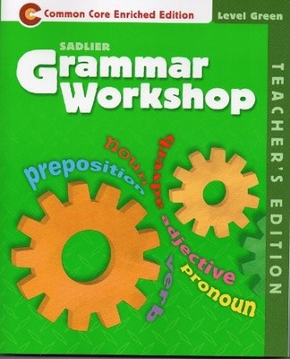 Grammar Workshop ''Common Core Enriched Edition'' Level GREEN, TE Edition (Gra...