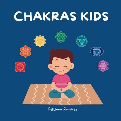 Chakras Kids: Chakra book for beginners to balance and learning chakra for kids.