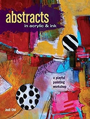 Abstracts in Acrylic and Ink : A Playful Painting Workshop Paperb