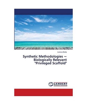 Synthetic Methodologies ~ Biologically Relevant ''Privileged Scaffold'', Botta, Lo