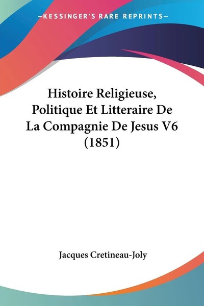 Jacques Cretineau-Joly | Histoire Religieuse, Politique Et Litteraire De La...-image