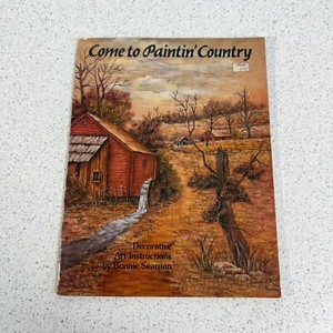 Come To Paintin Country Bonnie Seaman 1980 Decorative Tole Painting Magazine