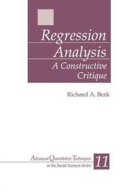 Regression Analysis: A Constructive Critique (Advanced Quantitative Techniques i