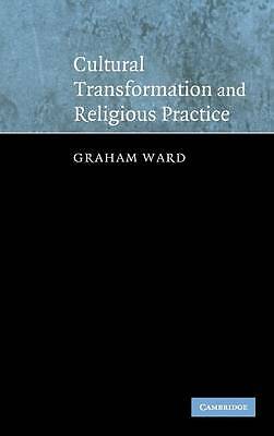 Cultural Transformation Religious Practice Graham Ward Hardcover 9780521833264
