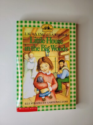 Laura Ingalls Wilder Little House in the Big Woods Book By Scholastic Inc.