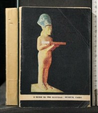 A GUIDE TO THE EGYPTIAN MUSEUM. A BRIEF DESCRIPTION OF THE PRINCIPAL MONUMENTS.