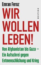 Wir wollen leben! | Emran Feroz | deutsch