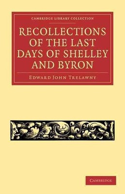 Recollections of the Last Days of Shelley and Byron by Edward John Trelawny (Eng
