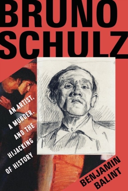 Bruno Schulz by Benjamin  Balint (Hardback Book)
