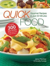 QUICK FOOD: GOURMET RECIPES IN JUST 30 MI…