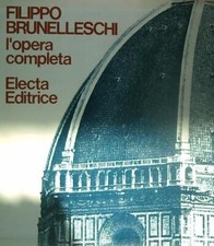 FILIPPO BRUNELLESCHI. L'OPERA COMPLETA BATTISTI EUGENIO ELECTA 1976 