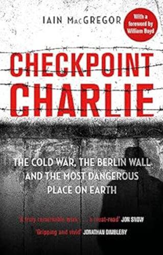 Checkpoint Charlie : The Cold War, the Berlin Wall and the Most D - Zdjęcie 1 z 2