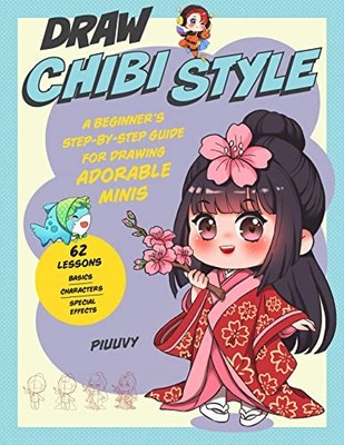 Chibi-Stil zeichnen: Eine Schritt-für-Schritt-Anleitung für Anfänger zum Zeichnen entzückender Minis -
