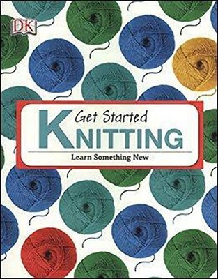 GET STARTED KNITTING (REMAINDER) By SUSIE JOHNS