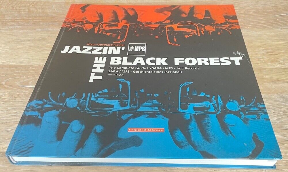 ? Jazzin' the Black Forest: The complete Guide to SABA/MPS Recordings. Erstausg. - Klaus-Gotthard Fischer