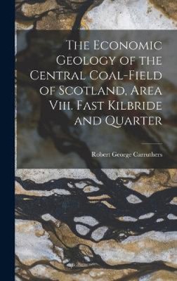 The Economic Geology of the Central Coal-Field of Scotland, Area Viii. Fast