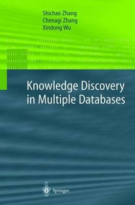 Knowledge Discovery in Multiple Databases by Shichao Zhang: New