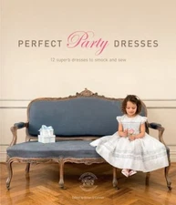 Perfect Party Dresses : 12 Superb Dresses to Smock and Sew Paperb