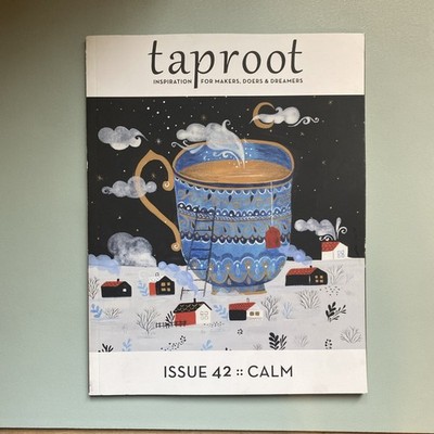 Taproot Magazine: Living Fully, Digging Deeper [Issue 42] :: Calm 2020