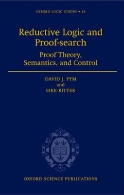David J. Pym Eike Ritter Reductive Logic and Proof-search (Hardback) (UK IMPORT)