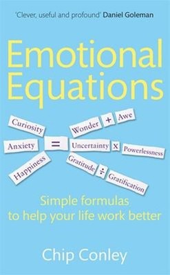 Emotional Equations : Simple Formulas to Help Your Life Work Bett